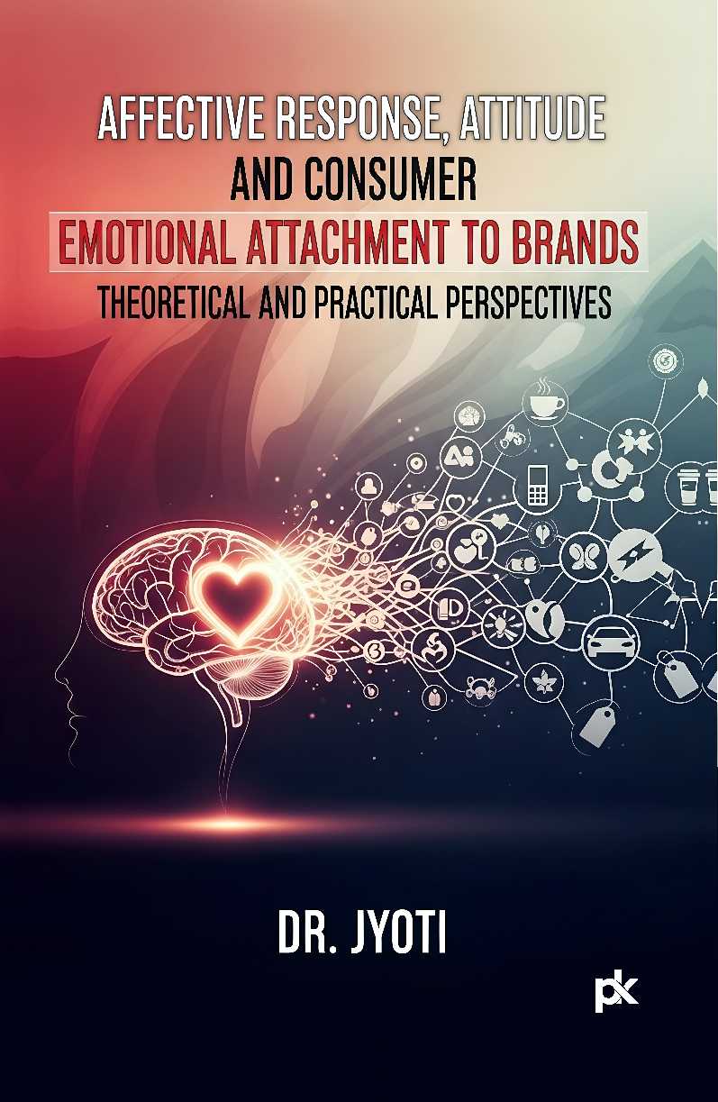 Affective Response, Attitude, And Consumer Emotional Attachment To Brands - Royal 154pp Hardcover
